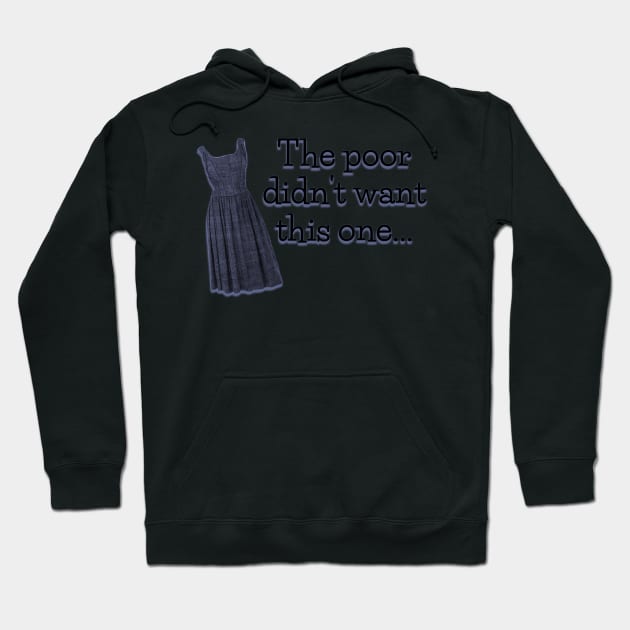 Sound of Music Quote - Poor didn't want this Dress Hoodie by baranskini